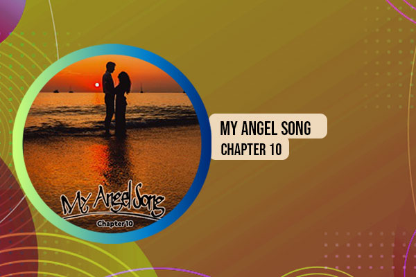 My Angel Song Chapter 10